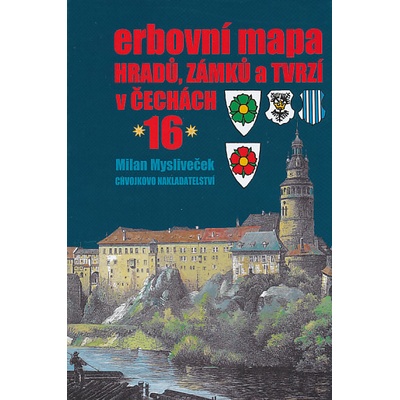 Erbovní mapa hradů, zámků a tvrzí v Čechách 16 - Milan Mysliveček