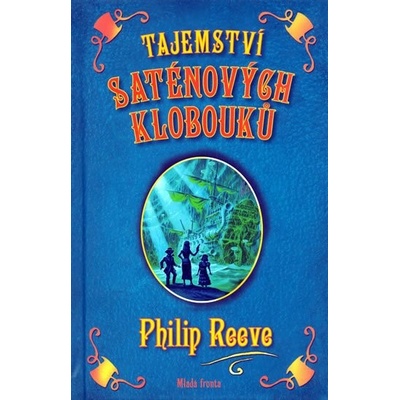 Tajemství saténových klobouků - Philip Reeve,David Wyatt