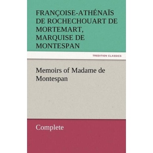 Memoirs of Madame de Montespan - Complete | Françoise-Athéna (ISBN: 9783842453425)