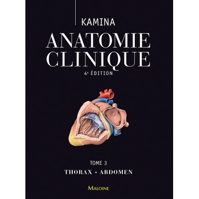 Anatomie clinique. Tome 3: thorax, abdomen, 4e ed. | Kamina
