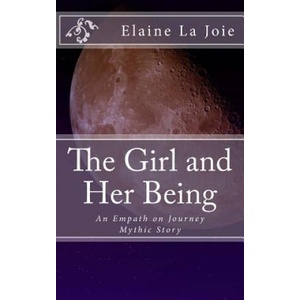 The Girl and Her Being | Elaine La Joie (ISBN: 9781494249519)