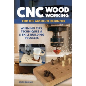 CNC Woodworking for the Absolute Beginner (ISBN: 9781497104730)