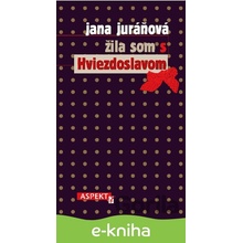 Žila som s Hviezdoslavom - Jana Juráňová