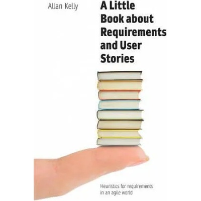 Little Book about Requirements and User Stories | Allan Kelly