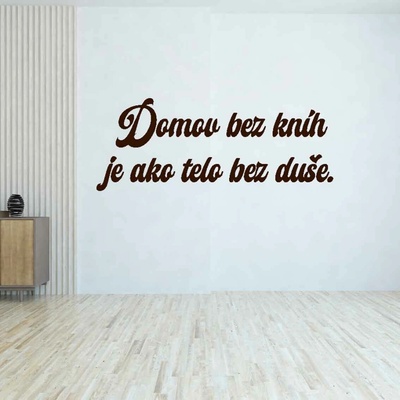 Drevený nápis na stenu - Domov bez kníh je ako telo bez duše