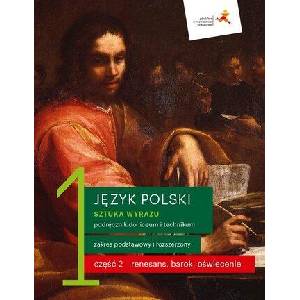 Nowe język polski sztuka wyrazu podręcznik klasa 1 część 2 renesans barok oświecenie liceum i technikum zakres podstawowy i rozszerzony | Katarzyna Budna, Beata Kapela-Bagińska, Jolanta Manthey, Ewa Prylińska, Cecylia Ratajczak, Jarosław Zaporowicz, Tomas