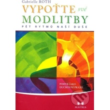 Vypoťte své modlitby - Gabrielle Roth