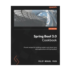 Spring Boot 3.0 Cookbook | Felip Miguel Puig (ISBN: 9781835089491)