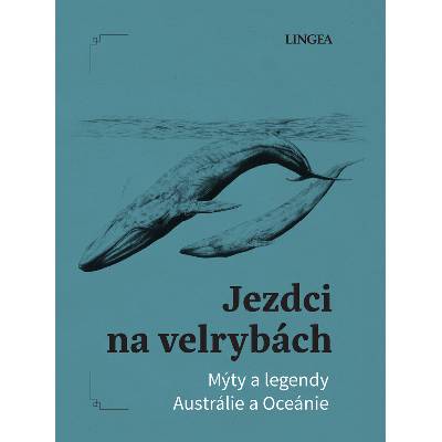 Jezdci na velrybách: Mýty a legendy Austrálie a Oceánie