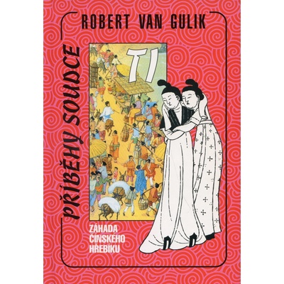 Soudce Ti: Záh.čínského hřeb. - Robert Van Gulik