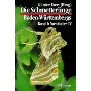 Die Schmetterlinge Baden-Württembergs Band 6 - Nachtfalter IV. Tl. 4 | Günter Ebert (ISBN: 9783800134823)