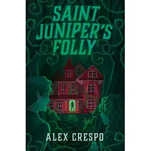 Saint Juniper's Folly | Crespo, Alex (ISBN: 9781682637517)