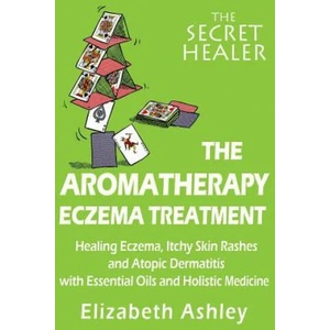 The Aromatherapy Eczema Treatment: The Professional Aromatherapist | Mrs Elizabeth Ashley (ISBN: 9781512235579)