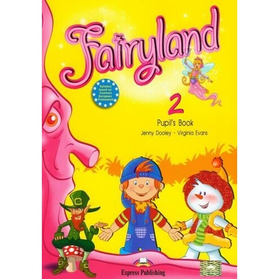 Fairyland 2 pupil´s book Dooley J. Evans V.