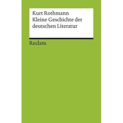 Kleine Geschichte der deutschen Literatur - Rothmann, Kurt