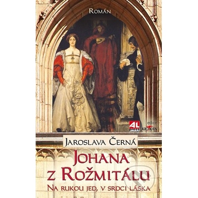 Johana z Rožmitálu. Na rukou jed, v srdci láska - Jaroslava Černá