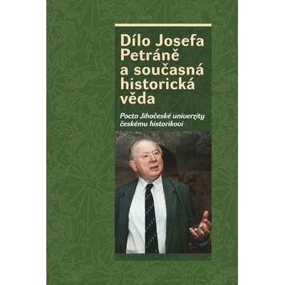 Dílo Josefa Petráně a současná historická věda