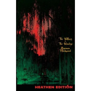 The Willows + The Wendigo (Heathen Edition) | Algernon Blackwood, Grace Isabel Colbron (ISBN: 9781948316194)