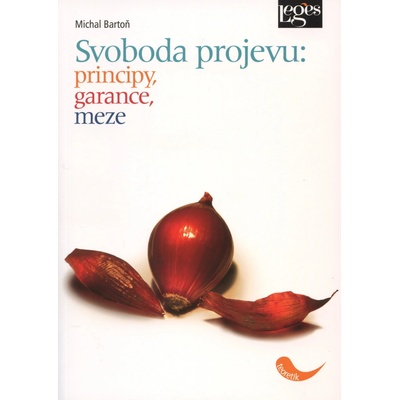 Svoboda projevu: principy, meze, garance - Michal Bartoň