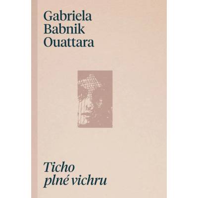 Ticho plné vichru - Gabriela Ouattara Babnik