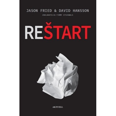 Reštart - Jason Fried, David Heinemeier Hansson