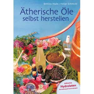 Ätherische Öle selbst herstellen | Bettina Malle, Helge Schmickl (ISBN: 9783947021284)