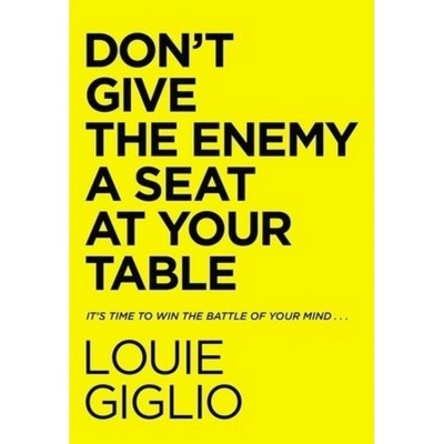 Don't Give the Enemy a Seat at Your Table, It's Time to Win the Battle of Your Mind... Thomas Nelson Publishers