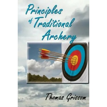 Image 1 of Principles of Traditional Archery | Thomas Grissom