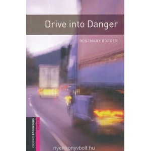 Oxford Bookworms Library: Starter Level: : Drive into Danger | Rosemary Border (2008)