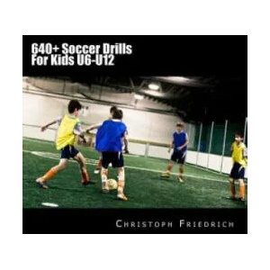 640+ Soccer Drills For Kids U6-U12: Soccer Football Practice Drills For Youth Coaching & Skills Training (ISBN: 9781518755323)