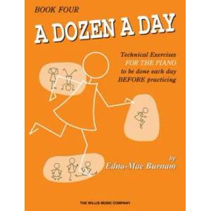A Dozen a Day, Book Four: Technical Exercises for the Piano to Be Done Each Day Before Practising | Edna Mae Burnam (ISBN: 9780877180289)