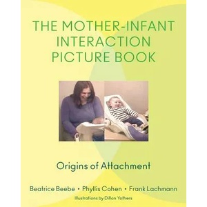 Mother-Infant Interaction Picture Book | Beatrice Beebe, Phyllis Cohen, Frank Lachmann (ISBN: 9780393707922)
