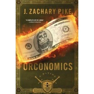 Orconomics | J. ZACHARY PIKE (ISBN: 9780990859628)