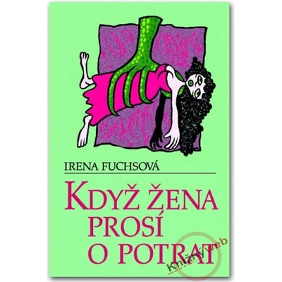 Když žena prosí o potrat - Irena Fuchsová