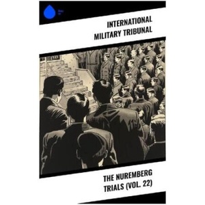 The Nuremberg Trials (Vol. 22) | International Military Tribunal (2024)