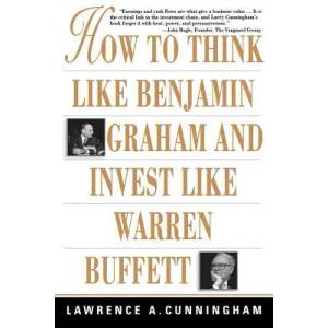 How to Think Like Benjamin Graham and Invest Like Warren Buffett | Lawrence Cunningham (2010)