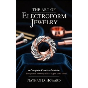 The Art of Electroform Jewelry (2025)