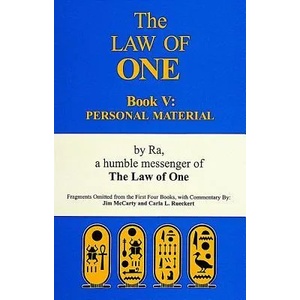 Law of One Book V: Personal Material Fragments Omitted from the First Four Books (2001)