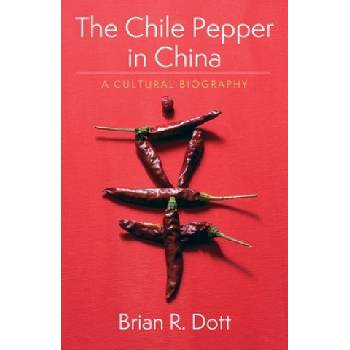 Chile Pepper in China | Brian R. Dott