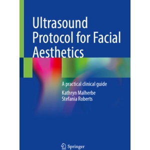 Ultrasound Protocol for Facial Aesthetics | Kathryn Malherbe, Stefania Roberts (ISBN: 9783031759482)