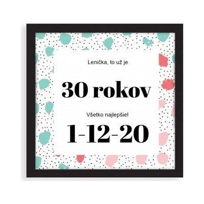 Plagát Plagát k narodeninám - čierny rámik 35x35 - 55000