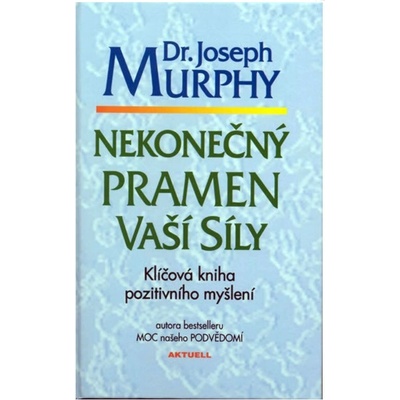 Nekonečný pramen vaší síly - Joseph Murphy