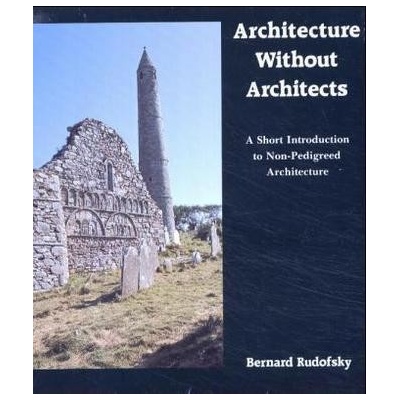 Architecture Without Architects - B. Rudofsky A Sh: