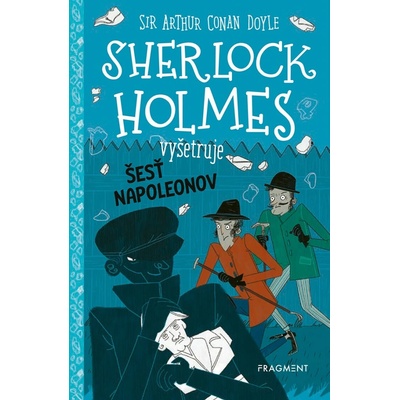 Sherlock Holmes vyšetruje: Šesť Napoleonov - Arthur Conan Doyle a Stephanie Baudet