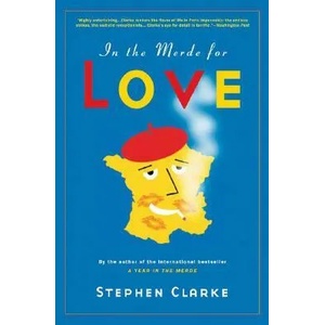 In the Merde for Love | Stephen Clarke (ISBN: 9781596911918)