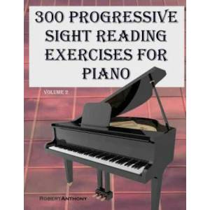 300 Progressive Sight Reading Exercises for Piano Volume Two | Robert Anthony (ISBN: 9781522731061)