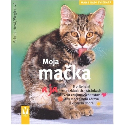 Moja mačka a ja - Máme radi zvieratá - Schubertová Astrid, Wegler Monika