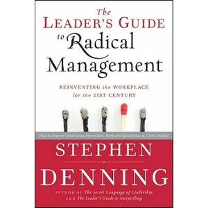 Leader's Guide to Radical Management - Reinventing the Workplace for the 21st Century | Stephen Denning (ISBN: 9780470548684)