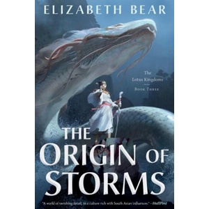The Origin of Storms: The Lotus Kingdoms, Book Three | Elizabeth Bear (ISBN: 9780765380180)