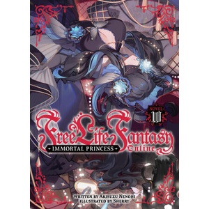Free Life Fantasy Online: Immortal Princess (Light Novel) Vol. 10 | Sherry (ISBN: 9798895616741)